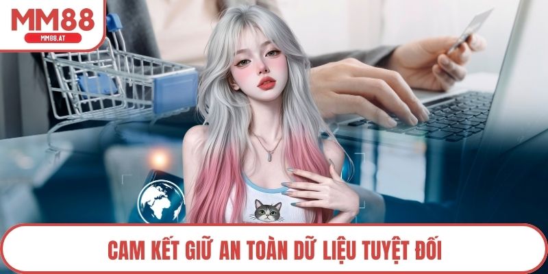 Cam kết giữ an toàn dữ liệu tuyệt đối