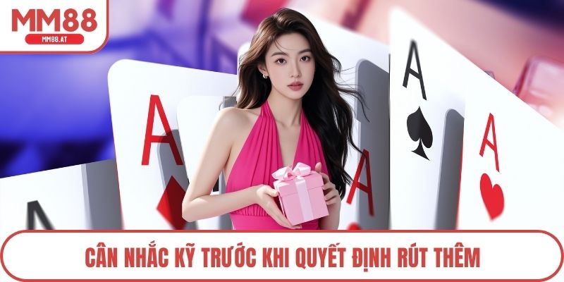 Cân nhắc kỹ trước khi quyết định rút thêm