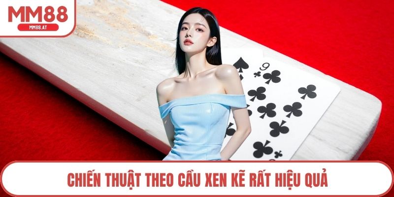 Chiến thuật theo cầu xen kẽ rất hiệu quả