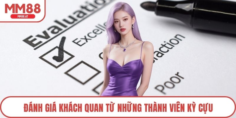 Đánh giá khách quan từ những thành viên kỳ cựu