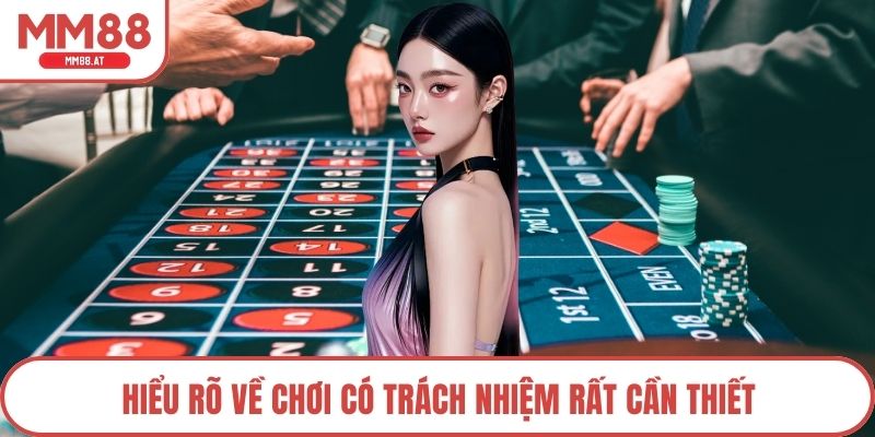 Hiểu rõ về chơi có trách nhiệm rất cần thiết