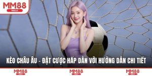 Kèo Châu Âu - Đặt Cược Hấp Dẫn Với Hướng Dẫn Chi Tiết