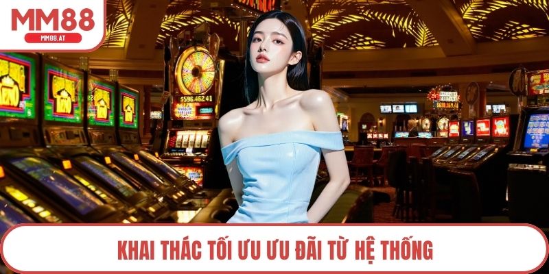 Khai thác tối ưu ưu đãi từ hệ thống