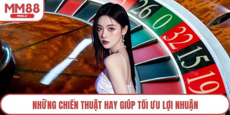 Những chiến thuật hay giúp tối ưu lợi nhuận