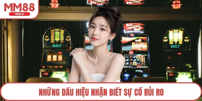 Những dấu hiệu nhận biết sự cố rủi ro