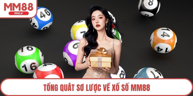 Tổng quát sơ lược về xổ số MM88