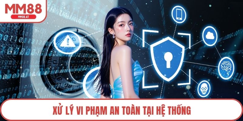 Xử lý vi phạm an toàn tại hệ thống